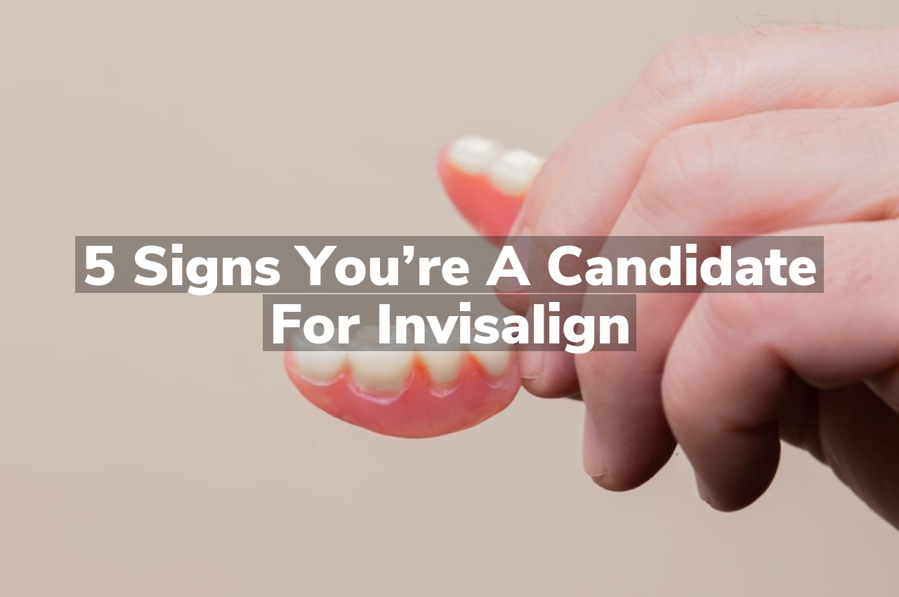 5 Signs You’re a Candidate for Invisalign